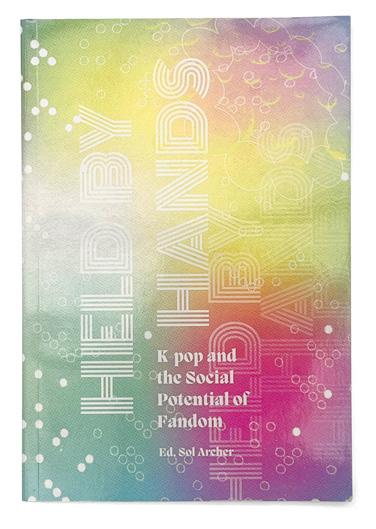 Held by Hands: K-pop and the Social Potential of Fandom